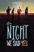 The Night We Said Yes (The Night We Said Yes, #1)