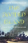 This Divided Island by Samanth Subramanian