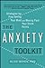 The Anxiety Toolkit: Strategies for Fine-Tuning Your Mind and Moving Past Your Stuck Points