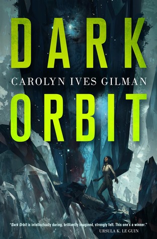 Dark Orbit by Carolyn Ives Gilman