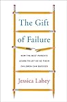 The Gift of Failure: How the Best Parents Learn to Let Go So Their Children Can Succeed