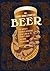 The Comic Book Story of Beer: The World's Favorite Beverage from 7000 BC to Today's Craft Brewing Revolution