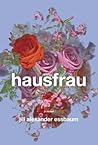 Hausfrau by Jill Alexander Essbaum