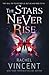 The Stars Never Rise (The Stars Never Rise, #1)