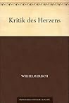 Kritik des Herzens by Wilhelm Busch