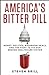 America's Bitter Pill: Money, Politics, Backroom Deals, and the Fight to Fix Our Broken Healthcare System