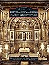 Cleveland's Vanishing Sacred Architecture by Barry K. Herman