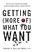 Getting (More of) What You Want: How the Secrets of Economics and Psychology Can Help You Negotiate Anything, in Business and in Life