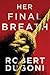 Her Final Breath by Robert Dugoni