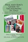 Paul & Kiki's Guide to Vacationing in Italy by Paul  Stuart