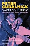 Sweet Soul Music by Peter Guralnick