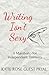 Writing Isn't Sexy: A Manifesto for Independent Thinkers