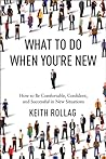 What to Do When You're New by Keith Rollag