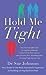 Hold Me Tight: Your Guide to the Most Successful Approach to Building Loving Relationships