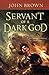 Servant of a Dark God by John D. Brown