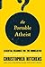 The Portable Atheist by Christopher Hitchens