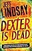 Dexter Is Dead (Dexter, #8) by Jeff Lindsay