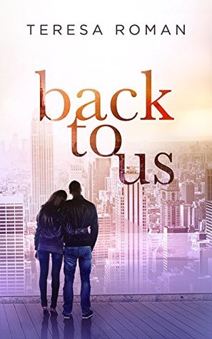 Back To Us by Teresa Roman