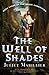 The Well of Shades