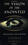 The Vision of the Anointed by Thomas Sowell