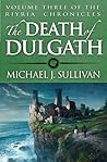 The Death of Dulgath by Michael J. Sullivan