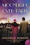 Moonlight over Paris by Jennifer Robson