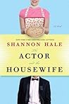 The Actor and the Housewife by Shannon Hale