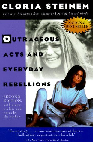 Outrageous Acts and Everyday Rebellions by Gloria Steinem