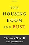 The Housing Boom and Bust by Thomas Sowell