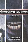 Feeders & Eaters and Other Stories by Neil Gaiman