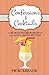 Confessions & Cocktails: A Humorous Memoirette with Sassy Drink Recipes (American in Paris)