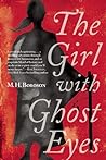 The Girl with Ghost Eyes by M.H. Boroson