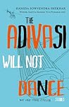 The Adivasi Will Not Dance