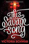 This Savage Song by Victoria E. Schwab