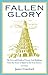 Fallen Glory: The Lives and Deaths of Twenty Lost Buildings from the Tower of Babel to the Twin Towers