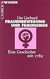 Frauenbewegung und Feminismus eine Geschichte seit 1789 by Ute Gerhard