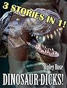 Dinosaur Dicks! 3-book Compilation Bundle by Ripley Rose