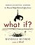 What If?: Serious Scientifi...