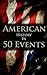 American History in 50 Events (History by Country Timeline #1)