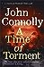 A Time of Torment by John Connolly