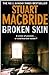 Broken Skin by Stuart MacBride