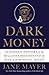 Dark Money by Jane Mayer