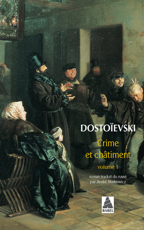 Crime et châtiment volume 1 by Fédor Dostoïevski