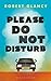 Please Do Not Disturb by Robert Glancy