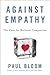 Against Empathy by Paul Bloom