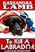 To Kill a Labrador (Marcia Banks and Buddy Mysteries #1) by Kassandra Lamb