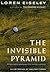 The Invisible Pyramid by Loren Eiseley