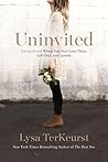 Uninvited: Living Loved When You Feel Less Than, Left Out, and Lonely