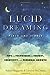 Lucid Dreaming, Plain and Simple: Tips and Techniques for Insight, Creativity, and Personal Growth