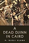 A Dead Djinn in Cairo by P. Djèlí Clark